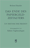 Das Ende des Papiergeld-Zeitalters: Ein Brevier der Freiheit book image