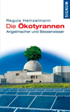 Die Ökotyrannen: Angstmacher und Besserwisser book image