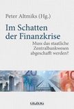 Im Schatten der Finanzkrise: Muss das staatliche Zentralbankwesen abgeschafft werden? book image