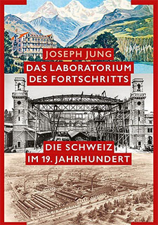 Das Laboratorium des Fortschritts: Die Schweiz im 19. Jahrhundert book image