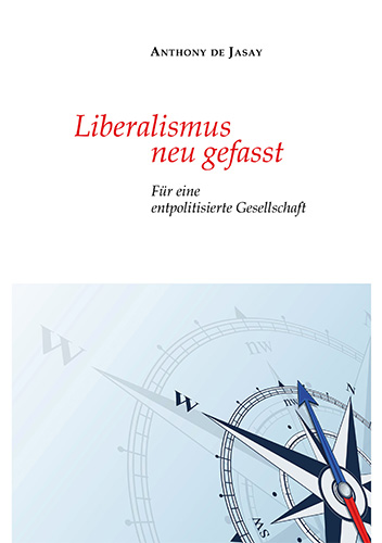 Liberalismus neu gefasst: Für eine entpolitisierte Gesellschaft book image