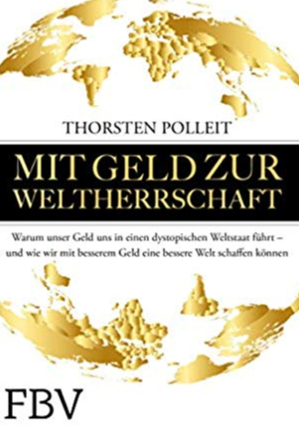 Mit Geld zur Weltherrschaft: Warum unser Geld uns in einen dystopischen Weltstaat führt — und wie wir mit besserem Geld eine bessere Welt schaffen können book image