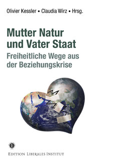 Mutter Natur und Vater Staat: Freiheitliche Wege aus der Beziehungskrise book image