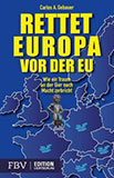 Rettet Europa vor der EU: Wie ein Traum an der Gier nach Macht zerbricht book image