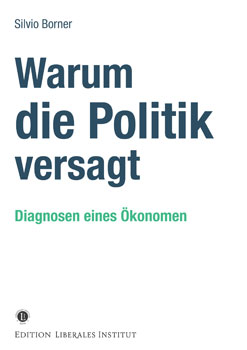 Warum die Politik versagt. Diagnosen eines Ökonomen book image