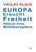 Europa braucht Freiheit: Pl�doyer eines Mitteleurop�ers cover