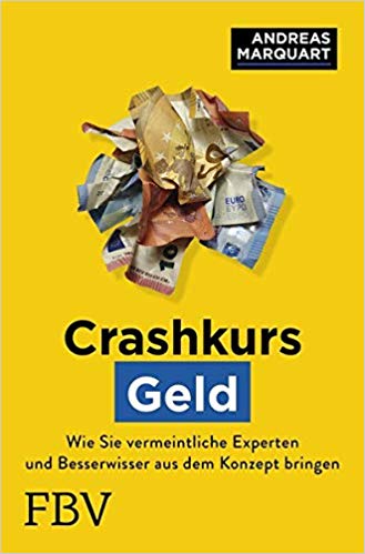 Crashkurs Geld: Wie Sie vermeintliche Experten und Besserwisser aus dem Konzept bringen und die Hintergründe verstehen book image