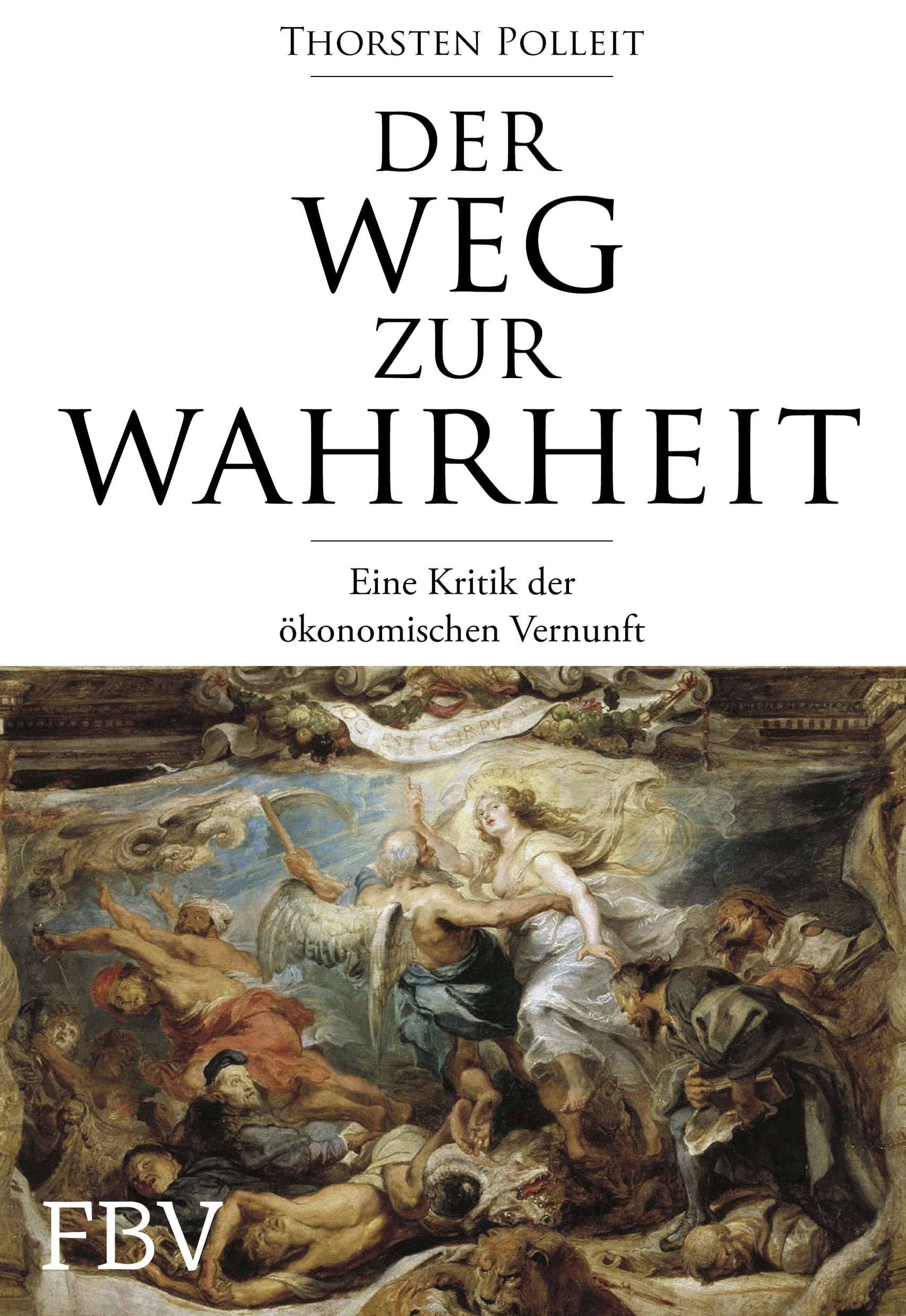Der Weg zur Wahrheit: Eine Kritik der ökonomischen Vernunft book image