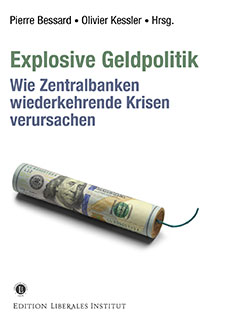 Explosive Geldpolitik: Wie Zentralbanken wiederkehrende Krisen verursachen book image
