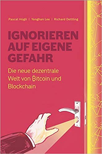 Ignorieren auf eigene Gefahr: Die neue dezentrale Welt von Bitcoin und Blockchain book image