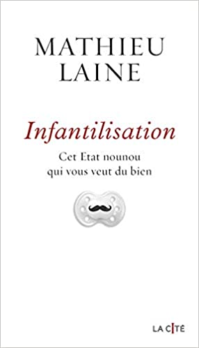 Infantilisation: Cet État-nounou qui vous veut du bien book image