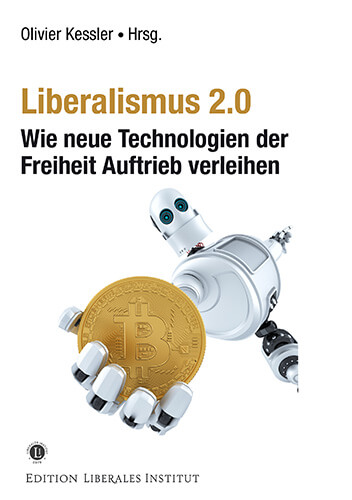 Liberalismus 2.0: Wie neue Technologien der Freiheit Auftrieb verleihen cover