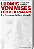 Ludwig von Mises für jedermann: Der kompromisslose Liberale book image