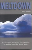 Meltdown: The Predictable Distortion of Global Warming by Scientists, Politicians, and the Media book image