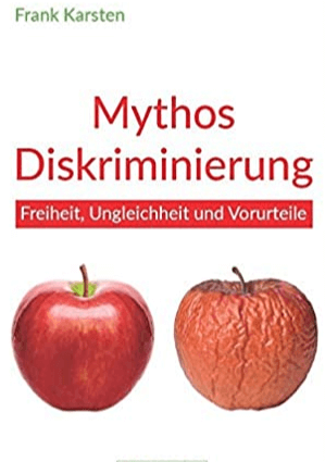 Mythos Diskriminierung: Freiheit, Ungleichheit und Vorurteile book image