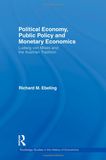 Political Economy, Public Policy and Monetary Economics: Ludwig von Mises and the Austrian Tradition book image