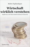 Wirtschaft wirklich verstehen: Einführung in die Österreichische Schule der Ökonomie book image