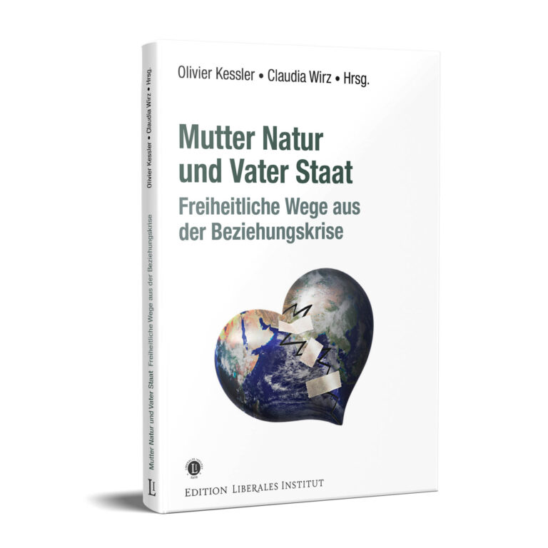 Mutter Natur und Vater Staat: Freiheitliche Wege aus der Beziehungskrise